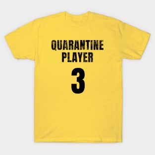 Quarantine Player 3 T-Shirt